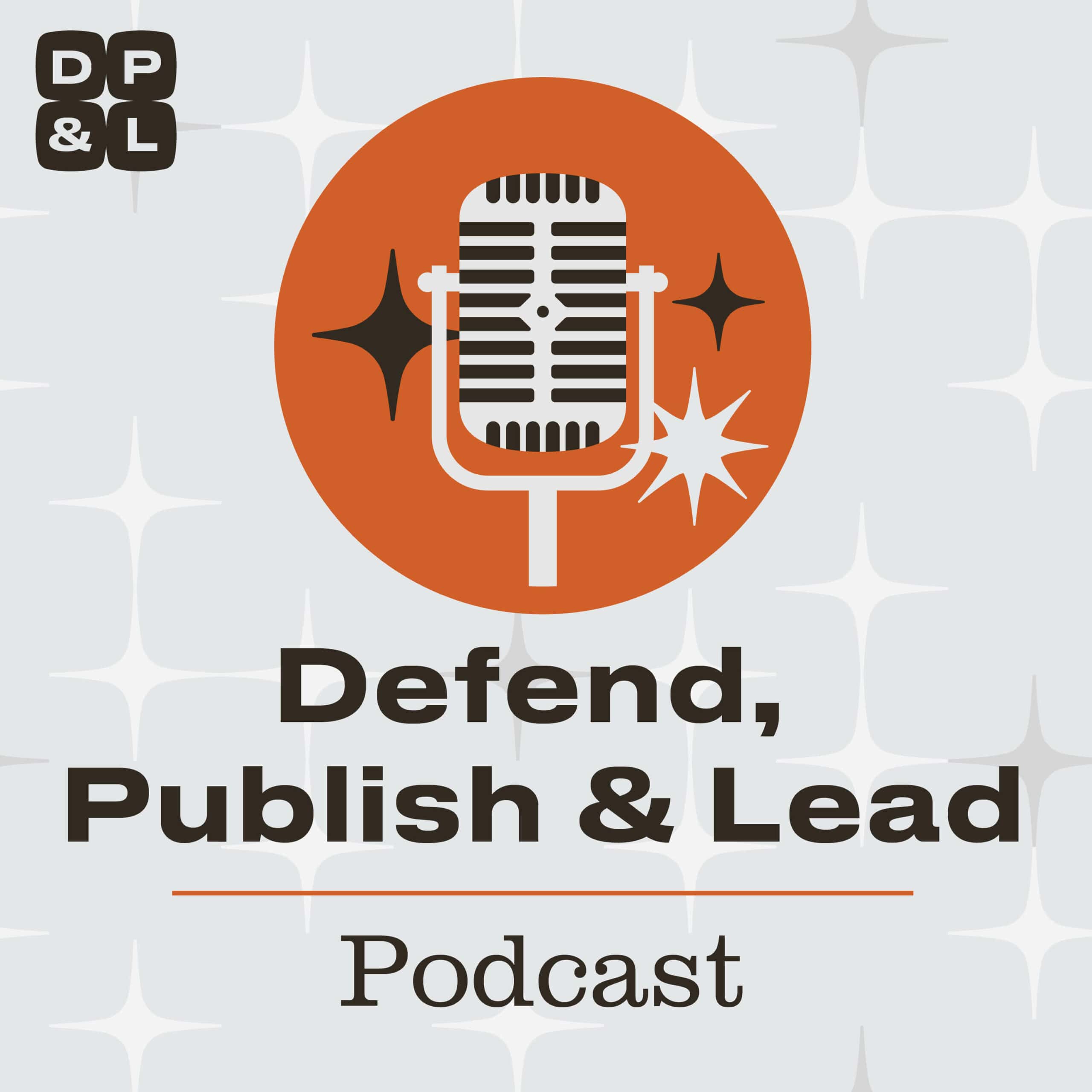 defend, publish & lead podcast logo
